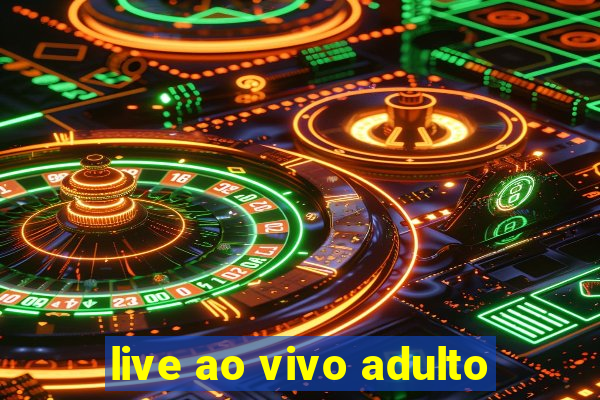 live ao vivo adulto